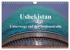 Usbekistan - Unterwegs auf der Seidenstraße (Wandkalender 2024 DIN A4 quer), CALVENDO Monatskalender
