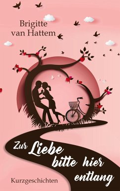 Zur Liebe bitte hier entlang - Hattem, Brigitte van