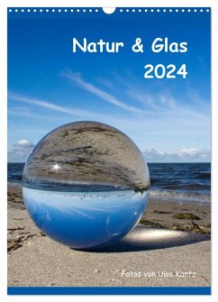 Natur & Glas (Wandkalender 2024 DIN A3 hoch), CALVENDO Monatskalender