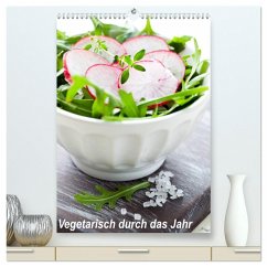 Vegetarisch durch das Jahr / Planer (hochwertiger Premium Wandkalender 2024 DIN A2 hoch), Kunstdruck in Hochglanz