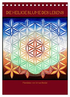 Die heilige Blume des Lebens - Mandalas von Istvan Seidel (Tischkalender 2024 DIN A5 hoch), CALVENDO Monatskalender