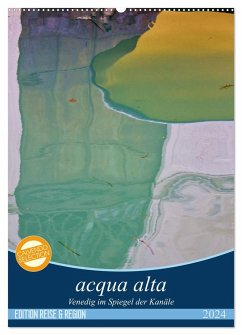 acqua alta - Venedig im Spiegel der Kanäle (Wandkalender 2024 DIN A2 hoch), CALVENDO Monatskalender - Schikore, Martina