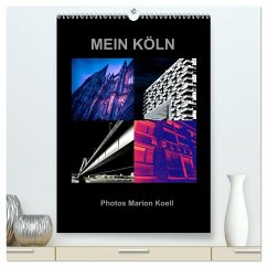 MEIN KÖLN Photos Marion Koell (hochwertiger Premium Wandkalender 2024 DIN A2 hoch), Kunstdruck in Hochglanz
