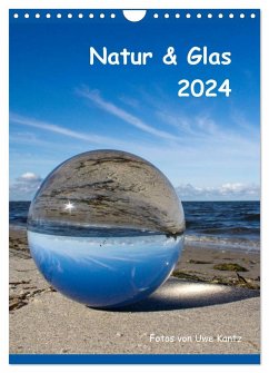 Natur & Glas (Wandkalender 2024 DIN A4 hoch), CALVENDO Monatskalender