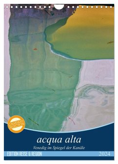 acqua alta - Venedig im Spiegel der Kanäle (Wandkalender 2024 DIN A4 hoch), CALVENDO Monatskalender - Schikore, Martina