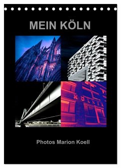 MEIN KÖLN Photos Marion Koell (Tischkalender 2024 DIN A5 hoch), CALVENDO Monatskalender - Koell, Marion