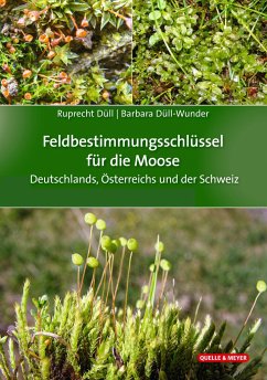 Feldbestimmungsschlüssel für die Moose Deutschlands, Österreichs und der Schweiz - Düll, Ruprecht;Düll-Wunder, Barbara