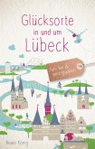 Glücksorte in und um Lübeck