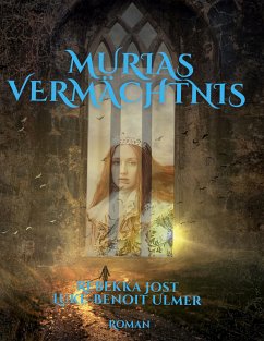 Murias Vermächtnis (eBook, ePUB) - Jost, Rebekka; Ulmer, Luke-Benoit