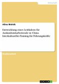 Entwicklung eines Leitfadens für Auslandsmitarbeitende in China. Interkulturelles Training für Führungskräfte (eBook, PDF)