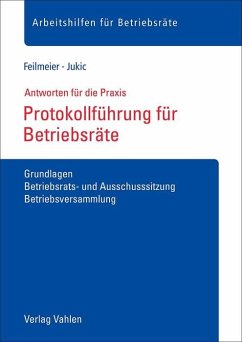 Protokollführung für Betriebsräte - Feilmeier, Daniel;Jukic, Anton