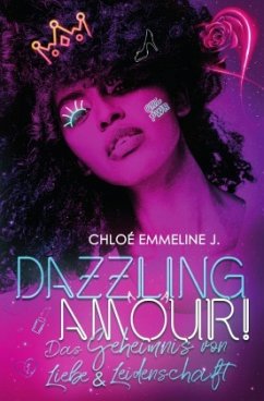 DAZZLING AMOUR! Das Geheimnis von Liebe & Leidenschaft - J., Chloé Emmeline