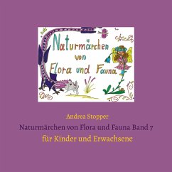 Naturmärchen von Flora und Fauna Band 7 - Stopper, Andrea