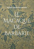 Le Macaque de Barbarie (eBook, ePUB) Le Macaque de Barbarie (eBook, ePUB)