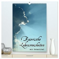 Baierische Lebensweisheiten mit Untertitel (hochwertiger Premium Wandkalender 2024 DIN A2 hoch), Kunstdruck in Hochglanz