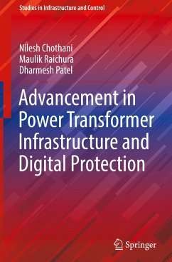 Advancement in Power Transformer Infrastructure and Digital Protection - Chothani, Nilesh;Raichura, Maulik;Patel, Dharmesh