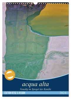 acqua alta - Venedig im Spiegel der Kanäle (Wandkalender 2024 DIN A3 hoch), CALVENDO Monatskalender - Schikore, Martina