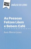As Pessoas Felizes Lêem e Bebem Café de Agnès Martin-Lugand (Análise do livro) (eBook, ePUB)