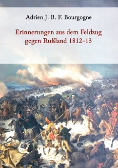 Erinnerungen aus dem Feldzug gegen Rußland 1812-13 (eBook, ePUB) - Bourgogne, Adrien J. B. F.