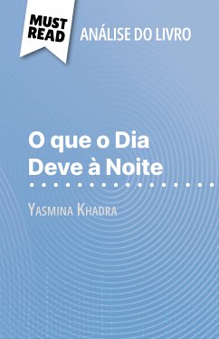 O que o Dia Deve à Noite de Yasmina Khadra (Análise do livro) (eBook, ePUB) - Auneau, Ludivine