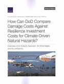 How Can Dod Compare Damage Costs Against Resilience Investment Costs for Climate-Driven Natural Hazards?