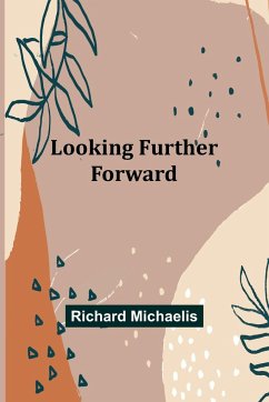 Looking Further Forward - Michaelis, Richard
