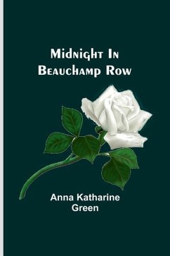 Midnight In Beauchamp Row - Green, Anna Katharine