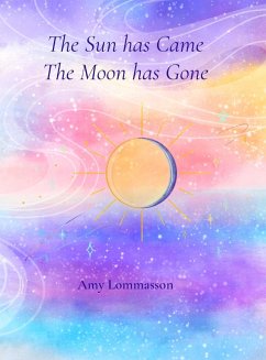 The Sun Has Came The Moon Has Gone - Lommasson, Amy
