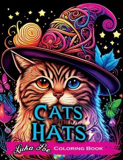 Cats with Hats Coloring Book: Coloring Book for Adults Relaxation Featuring Funny and Cute Cats Wearing Hats - Poe, Luka