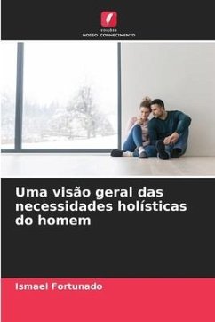 Uma visão geral das necessidades holísticas do homem - Fortunado, Ismael