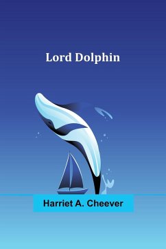 Lord Dolphin - Cheever, Harriet A.