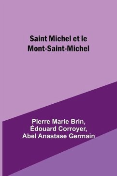 Saint Michel et le Mont-Saint-Michel - Brin, Pierre Marie; Corroyer, Édouard