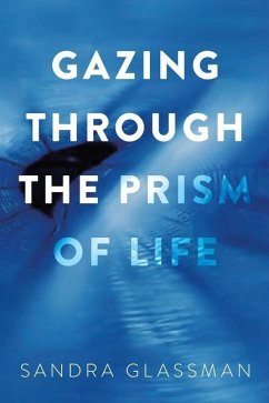 Gazing Through the Prism of Life - Glassman, Sandra