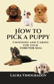 How to Pick a Puppy: Choosing and Caring for Your Forever Dog