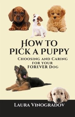 How to Pick a Puppy: Choosing and Caring for Your Forever Dog - Vinogradov, Laura