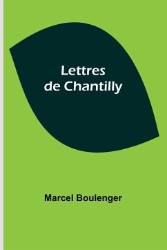Lettres de Chantilly - Boulenger, Marcel