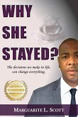 Why She Stayed?: The decisions we make in life, can change everything.