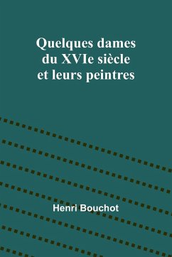 Quelques dames du XVIe siècle et leurs peintres - Bouchot, Henri