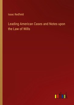 Leading American Cases and Notes upon the Law of Wills