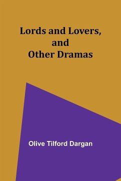 Lords and Lovers, and Other Dramas - Dargan, Olive Tilford