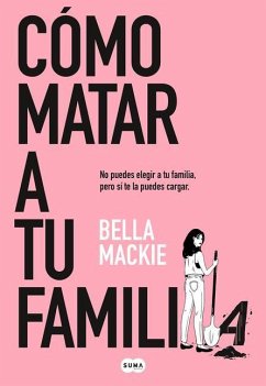 Cómo Matar a Tu Familia / How to Kill Your Family - Mackie, Bella