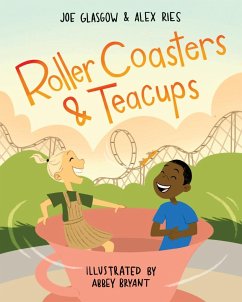 Roller Coasters & Teacups - Glasgow, Joe; Ries, Alex