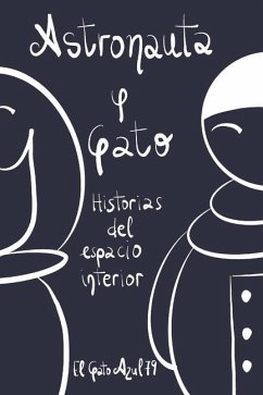 Astronauta y Gato: Historias del espacio interior - G. Pantaleón (El Gato Azul79), M. Pilar