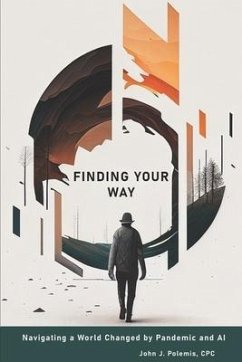 Finding Your Way: Navigating a World Changed by Pandemic and AI - Polemis Cpc, John J.