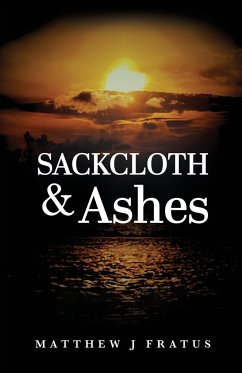 Sackcloth & Ashes - Fratus, Matthew J