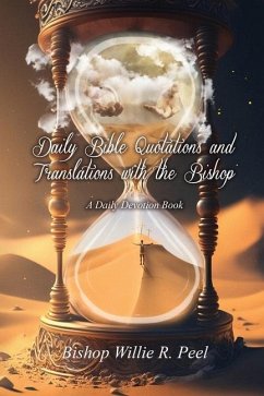 Daily Bible Quotations and Translations with the Bishop: A Daily Devotion Book - Peel, Bishop Willie R.