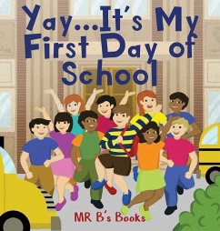 Yay... It's My First Day of School - B's Books