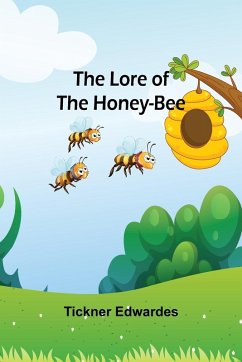 The Lore of the Honey-Bee - Edwardes, Tickner