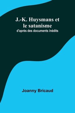Cover J.-K. Huysmans et le satanisme; d'après des documents inédits