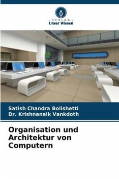 Organisation und Architektur von Computern - Bolishetti, Satish Chandra;Vankdoth, Dr. Krishnanaik